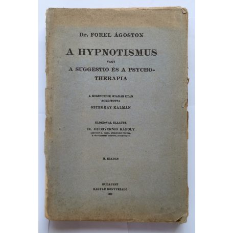Forel Ágoston, Dr.: A hypnotismus, vagy a suggestio és a psychotherapia (II. kiadás)