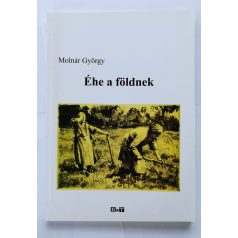 Molnár György: Éhe a földnek
