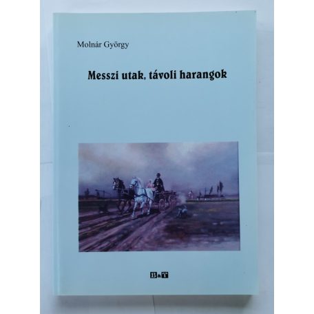 Molnár György: Messzi utak, távoli harangok - Dedikált (az író fia)!