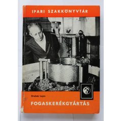 Drabek Lajos: Fogaskerékgyártás (Ipari szakkönyvtár)