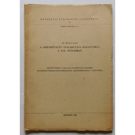 Rúzsás Lajos, Dr.: A szőlőművelés átalakulása Baranyában a XIX. században (különnyomat) - Dedikált