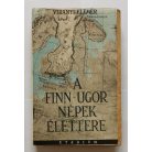Virányi Elemér, Dr.: A Finn-Ugor népek élettere (kihajtható térképekkel)