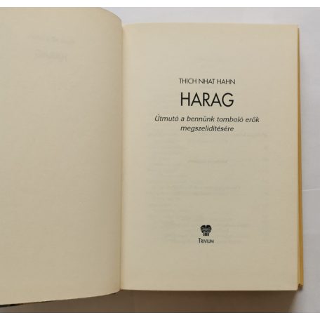 Thich Nhat Hanh: Harag - Útmutató a bennünk tomboló erők megszelidítésére
