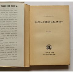 Anton Zischka: Harc a fehér aranyért (védőborítóval!)