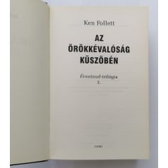   Ken Follett: Az örökkévalóság küszöbén - Évszázad-trilógia 3.