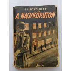 Palotás Béla: A Nagykörúton (Védőborítóval!)
