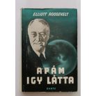 Elliott Roosevelt: Apám így látta (Védőborítóval!)