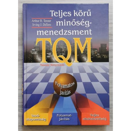 Irving J. De Toro - Arthur R. Tenner: Teljes körű minőségmenedzsment