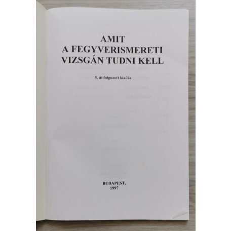 Heltay István, Dr (szerk.): Amit a fegyverismereti vizsgán tudni kell