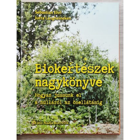 Sebastian Ehrl - Jutta Langheineken: Biokertészek nagykönyve