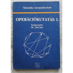   Tóth Irén, Dr. (szerk.): Operációkutatás I. (Matematika üzemgazdászoknak)