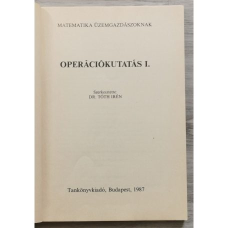 Tóth Irén, Dr. (szerk.): Operációkutatás I. (Matematika üzemgazdászoknak)
