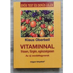 Klaus Oberbeil: Vitaminnal frissen, fürgén, egészségesen