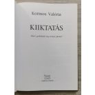 Kormos Valéria: Kiiktatás - Miért gyilkolták meg Fenyő Jánost?