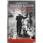 Charles Gati: Vesztett illúziók - Moszkva, Washington, Budapest és az 1956-os forradalom