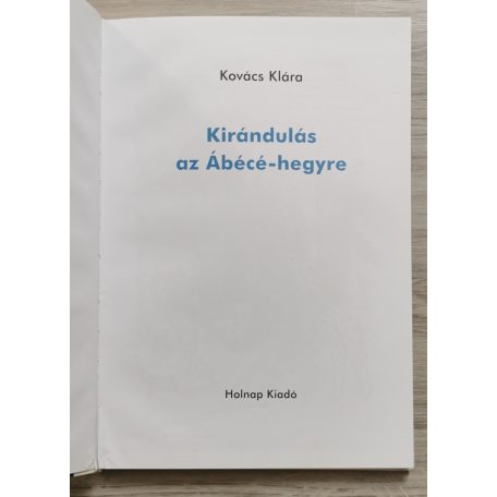 Kovács Klára: Kirándulás az Ábécé-hegyre (Reich Károly rajzaival)