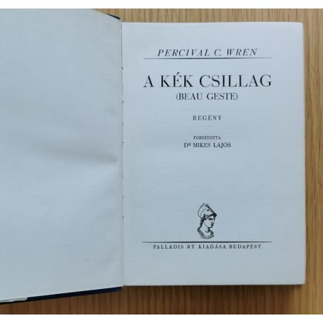 Percival C. Wren: A kék csillag trilógia (A kék csillag, A sivatag titka, Az ideál csókja)