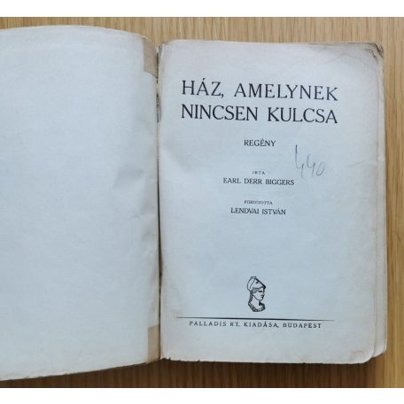 Earl Derr Biggers: Ház, amelynek nincsen kulcsa (Palladis Pengős, első kiadás) 