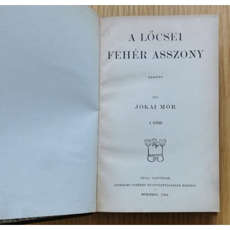 Jókai Mór: A lőcsei fehér asszony I-II.