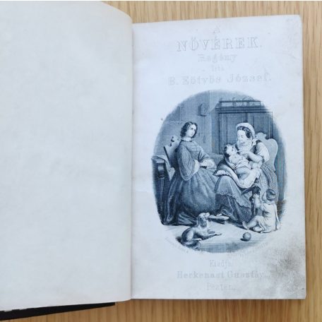 B. Eötvös József: A nővérek (Második kiadás. Pest, 1862.)
