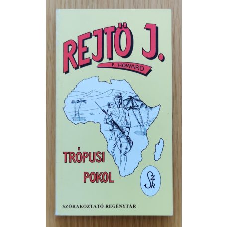 Rejtő Jenő: Trópusi pokol; A detektív, a cowboy és a légió; Az előretolt helyőrség