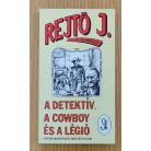 Rejtő Jenő: Trópusi pokol; A detektív, a cowboy és a légió; Az előretolt helyőrség