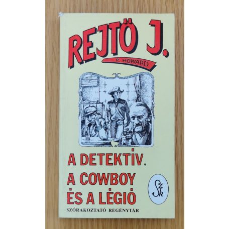 Rejtő Jenő: Trópusi pokol; A detektív, a cowboy és a légió; Az előretolt helyőrség