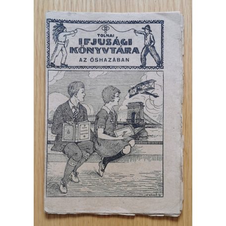 Piroska Károly: Az őshazában 1-6. (folytatásos regény - Tolnai Ifjúsági Könyvtára)