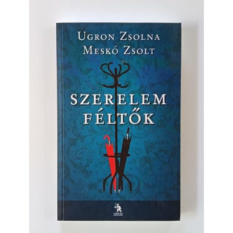 Ugron Zsolna – Meskó Zsolt: Szerelemféltők 