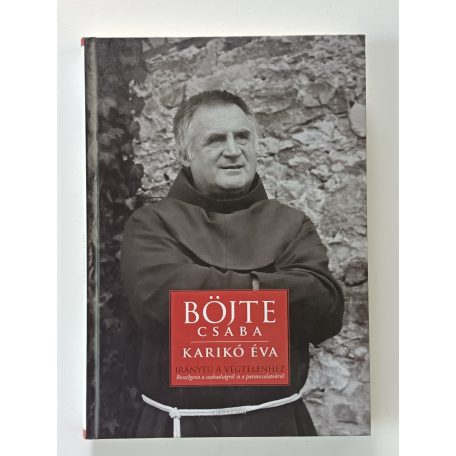 Böjte Csaba – Karikó Éva: Iránytű a végtelenhez 
