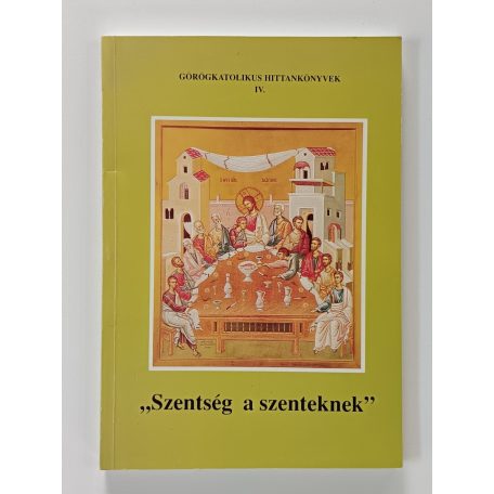 Ivancsó István, Dr.: "Szentség a szenteknek" (Görögkatolikus Hittankönyvek IV.)