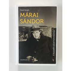   Fried István: Márai Sándor - A huszadik század koronatanúja