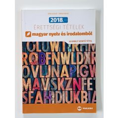   2018. évi érettségi tételek magyar nyelv és irodalomból (40 emelt szintű tétel)