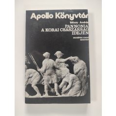   Mócsy András: Pannonia a korai császárság idején (Apollo Könyvtár 3.)