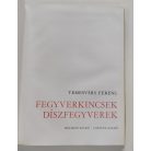 Temesváry Ferenc: Fegyverkincsek, díszfegyverek
