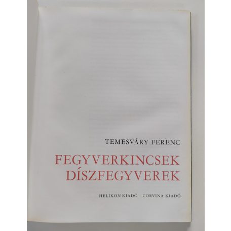 Temesváry Ferenc: Fegyverkincsek, díszfegyverek
