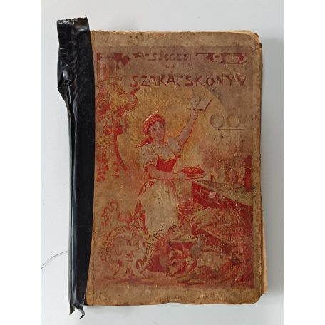 Szekula Teréz: Szegedi uj szakácskönyv (1907) Hiányos, gyenge állapotú!