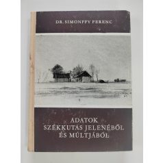   Simonffy Ferenc, Dr.: Adatok Székkutas jelenéből és múltjából 