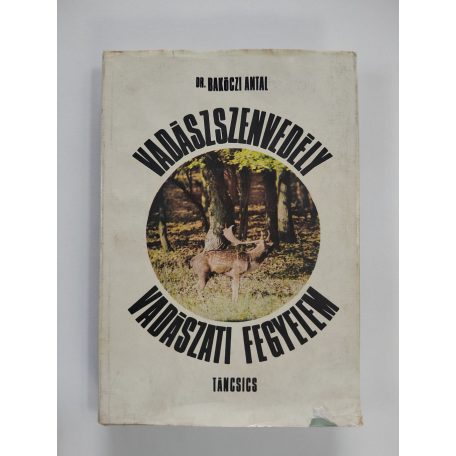 Bakóczi Antal, Dr.: Vadászszenvedély, vadászati fegyelem