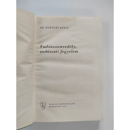 Bakóczi Antal, Dr.: Vadászszenvedély, vadászati fegyelem