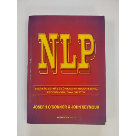 Joseph O'Connor – John Seymour: NLP - Segítség egymás és önmagunk megértéséhez