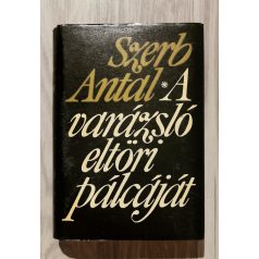 Szerb Antal: A varázsló eltöri pálcáját 