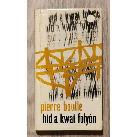 Pierre Boulle: Híd a Kwai folyón 