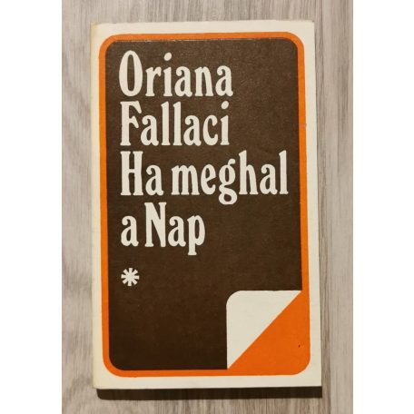 Oriana Fallaci: Ha meghal a nap I-II. 