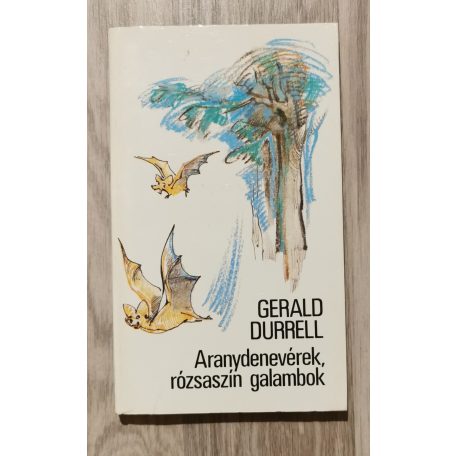  Gerald Durrell: Aranydenevérek, rózsaszín galambok