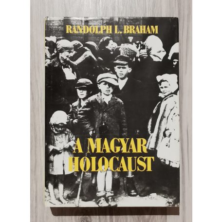 Randolph L. Braham: A magyar holocaust I-II.
