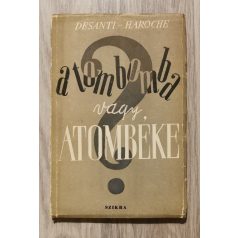 Dominique Desanti-Charles Haroche: Atombomba vagy Atombéke?