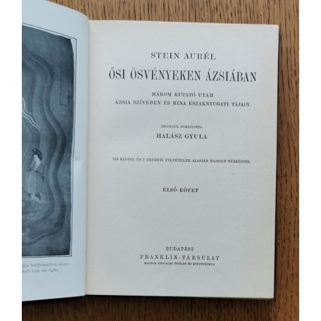 Stein Aurél: Ősi ösvényeken Ázsiában I-II. (teljes). Három kutató utam Ázsia szívében és Kína északnyugati tájain.