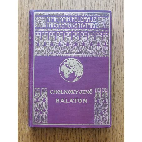 Cholnoky Jenő: Balaton. 120 képpel. Első kiadás!