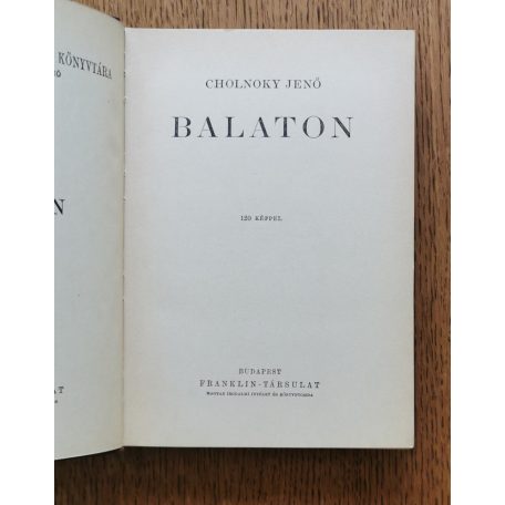 Cholnoky Jenő: Balaton. 120 képpel. Első kiadás!